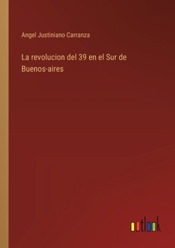 Paperback La revolucion del 39 en el Sur de Buenos-aires [Spanish] Book