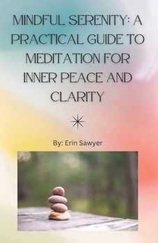 Paperback Mindful Serenity: A Practical Guide To Meditation for Inner Peace and Clarity Book
