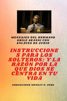 del hermano Gbile Akanni con enlaces de audio: Instrucciones A El Soltero; y la razón por la que Dios se centra en tu vida