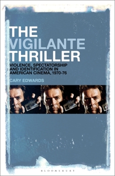 Paperback The Vigilante Thriller: Violence, Spectatorship and Identification in American Cinema, 1970-76 Book