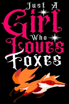 Paperback Just a Girl Who loves Foxes: Journal for Foxes Lover Girls(6"x9") With Lined and Blank 110 Pages, Perfect for Journal, and Notes. Book