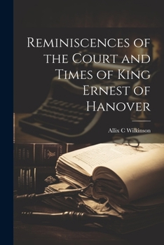 Paperback Reminiscences of the Court and Times of King Ernest of Hanover Book