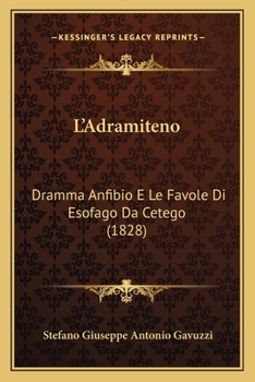 L'Adramiteno: Dramma Anfibio E Le Favole Di Esofago Da Cetego (1828)