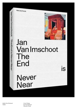 Hardcover Jan Van Imschoot: The End Is Never Near Book