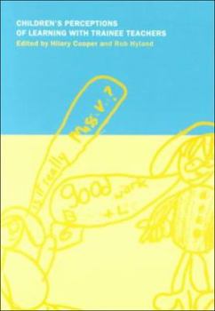 Children's Perceptions of Learning with Trainee Teachers (International Educational Studies, V. 1)