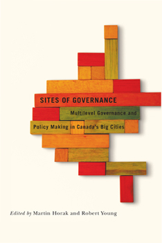 Paperback Sites of Governance, 3: Multilevel Governance and Policy Making in Canada's Big Cities Book