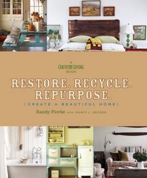 Hardcover Restore. Recycle. Repurpose.: Create a Beautiful Home Book