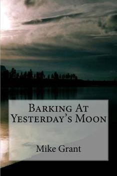 Paperback Barking At Yesterday's Moon Book