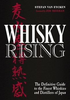 Hardcover Whisky Rising: The Definitive Guide to the Finest Whiskies and Distillers of Japan Book