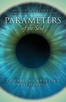 Paperback Parameters of the Soul: Toward a Christian Psychology Book