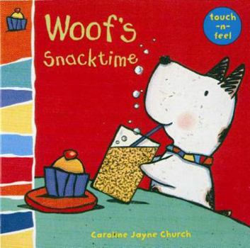 Hardcover Woof's Snacktime: Woof touch-and-feel Book