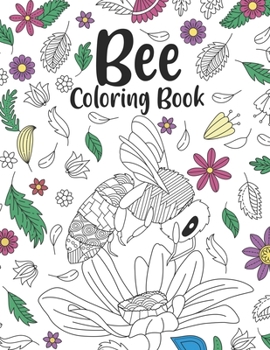 Paperback Bee Coloring Book: A Cute Adult Coloring Books for Beekeepers, Best Gift for Bee Lover Book