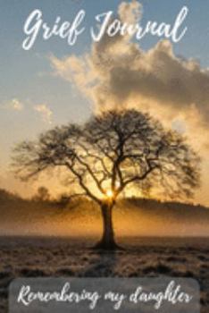 Paperback Grief Journal Remembering my Daughter: Grieving The Loss Of Your Daughter Book