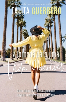 Paperback A jornada para uma vida incrivel: Como viajar pelo mundo pode nos ensinar a viver a vida ao máximo (Portuguese Edition) [Portuguese] Book