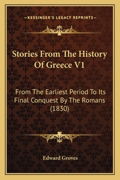 Paperback Stories From The History Of Greece V1: From The Earliest Period To Its Final Conquest By The Romans (1830) Book