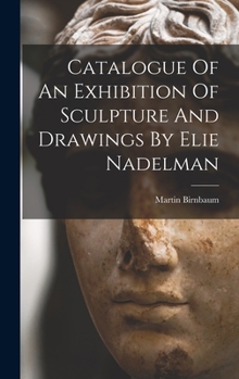 Hardcover Catalogue Of An Exhibition Of Sculpture And Drawings By Elie Nadelman Book