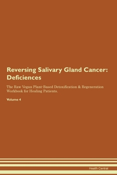 Paperback Reversing Salivary Gland Cancer: Deficiencies The Raw Vegan Plant-Based Detoxification & Regeneration Workbook for Healing Patients. Volume 4 Book
