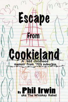 Paperback Escape from Cookieland: A bad childhood memoir from 70's suburbia Book