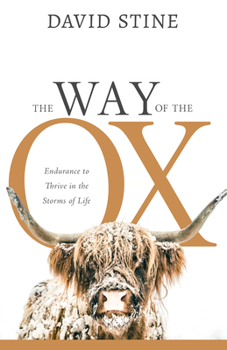 Paperback The Way of the Ox: Endurance to Thrive in the Storms of Life Book