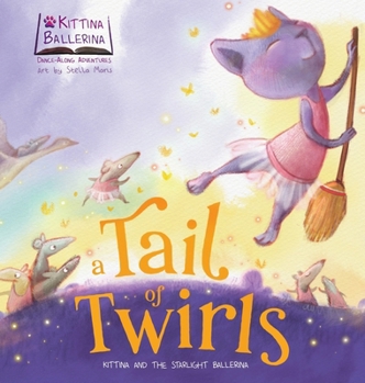 Hardcover A Tail of Twirls: Kittina and the Starlight Ballerina Book