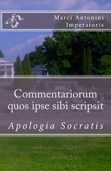 Paperback Commentariorum quos ipse sibi scripsit: Apologia Socratis [Latin] Book
