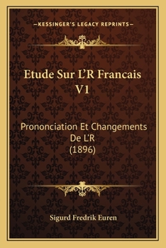 Paperback Etude Sur L'R Francais V1: Prononciation Et Changements De L'R (1896) [French] Book