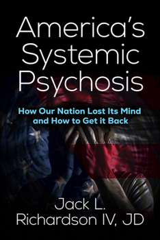 Paperback America's Systemic Psychosis: How Our Nation Lost Its Mind and How to Get It Back Book