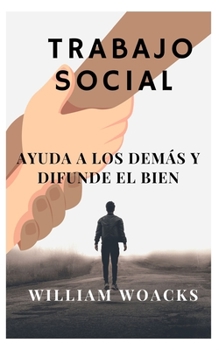 Paperback Trabajo Social: Ayuda a Los Demás Y Difunde El Bien [Spanish] Book