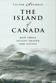 Paperback The Island of Canada: How Three Oceans Shaped Our Nation Book