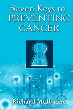 Paperback Seven Keys to Preventing Cancer: God wants to Prevent Cancer in your Life ! Book