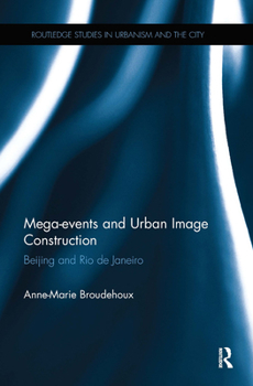 Paperback Mega-Events and Urban Image Construction: Beijing and Rio de Janeiro Book