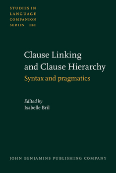 Hardcover Clause Linking and Clause Hierarchy: Syntax and Pragmatics Book