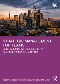 Paperback Strategic Management for Teams: Collaborative Success in Dynamic Environments Book