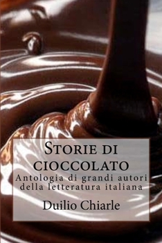 Paperback Storie di cioccolato: Antologia di grandi autori della letteratura italiana [Italian] Book