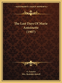 Paperback The Last Days Of Marie Antoinette (1907) Book