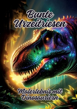 Paperback Bunte Urzeitriesen: Malerlebnis mit Dinosauriern [German] Book