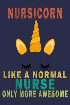 Paperback Nursicorn Like A Normal Nurse Only More Awesome: Funny Nurse Journal Gift Book