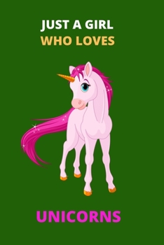 Just A Girl Who Loves Unicorns: Blank Lined Notebook to Write In for Notes, To Do Lists,  Notepad, Journal, Funny Gifts for Unicorns Lover