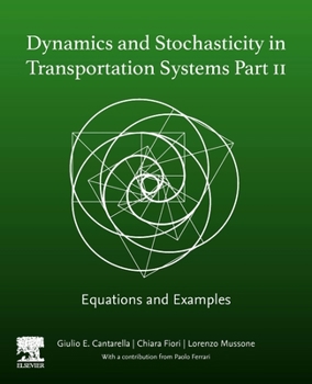 Paperback Dynamics and Stochasticity in Transportation Systems Part II: Equations and Examples Book