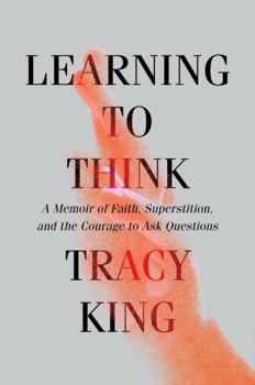 Hardcover Learning to Think: A Memoir of Faith, Superstition, and the Courage to Ask Questions Book
