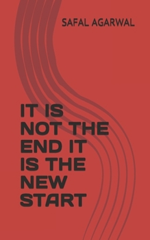 Paperback It Is Not the End It Is the New Start Book