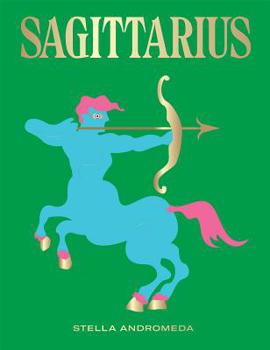 Hardcover Sagittarius: Harness the Power of the Zodiac (Astrology, Star Sign) Book