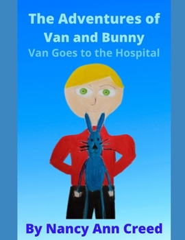 Paperback The Adventures of Van and Bunny: Van Goes to the Hospital Book