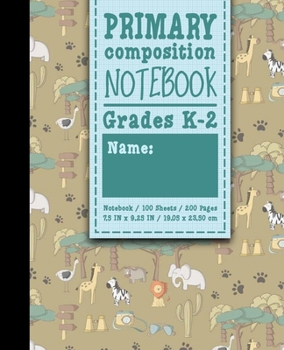 Paperback Primary Composition Notebook: Grades K-2: Primary Composition, Primary Composition Kinder, 100 Sheets, 200 Pages, Cute Safari Wild Animals Cover Book