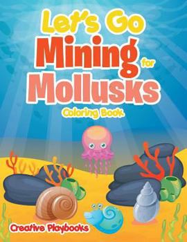 Paperback Let's Go Mining for Mollusks Coloring Book