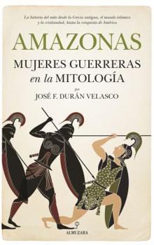 Paperback Amazonas, Mujeres Guerreras En La Mitologia [Spanish] Book