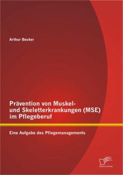 Pravention Von Muskel- Und Skeletterkrankungen (Mse) Im Pflegeberuf: Eine Aufgabe Des Pflegemanagements