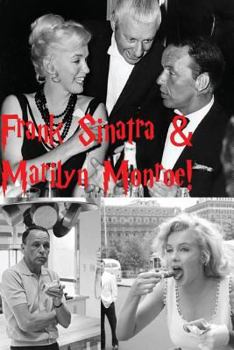 Frank Sinatra and Marilyn Monroe! : Ol' Blue Eyes and Norma Jean!