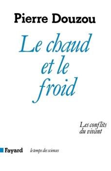 Paperback Le Chaud et le froid: Les conflits du vivant [French] Book