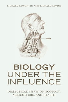 Paperback Biology Under the Influence: Dialectical Essays on Ecology, Agriculture, and Health Book